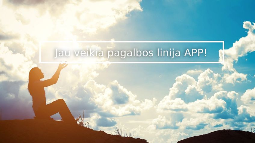 Jau veikia pagalbos linija APP!