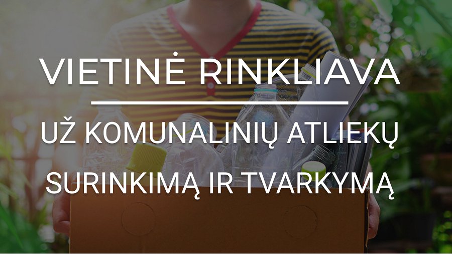 Vietinė rinkliava už komunalinių atliekų surinkimą ir tvarkymą - Visagine