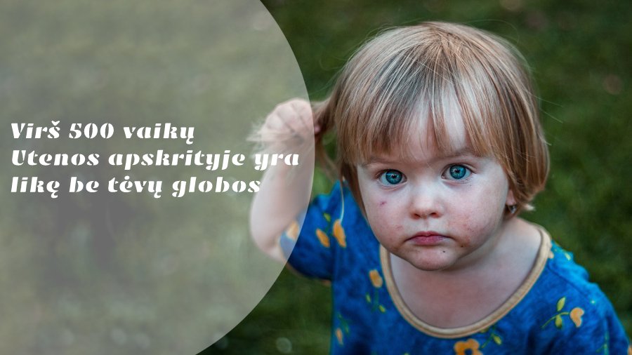Более 500 детей в Утянском округе лишены родительской опеки - В Висагинасе