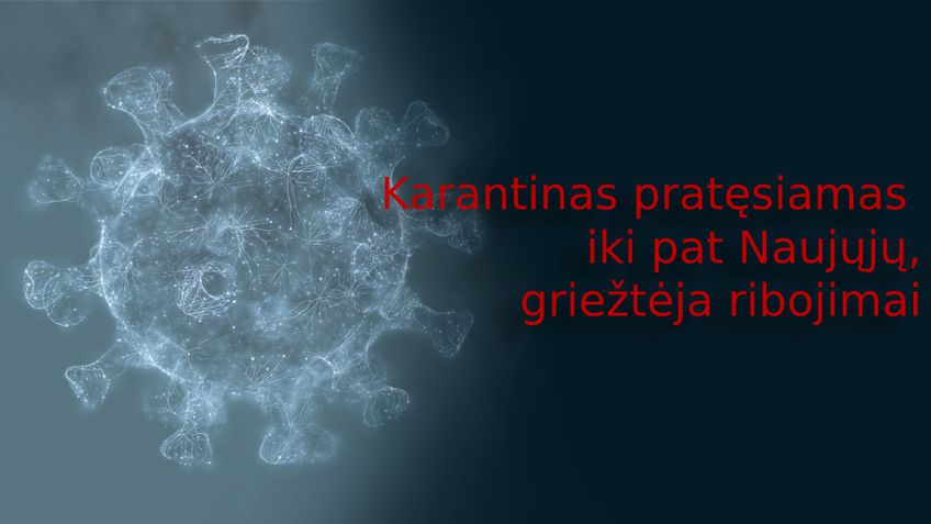 Karantinas pratęsiamas iki pat Naujųjų, griežtėja ribojimai