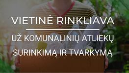 Svarbi informacija vietinės rinkliavos mokėtojams