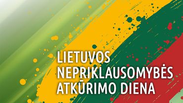 Kovo 11-oji –Lietuvos Nepriklausomybės atkūrimo diena