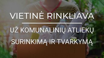 Svarbi informacija vietinės rinkliavos mokėtojams
