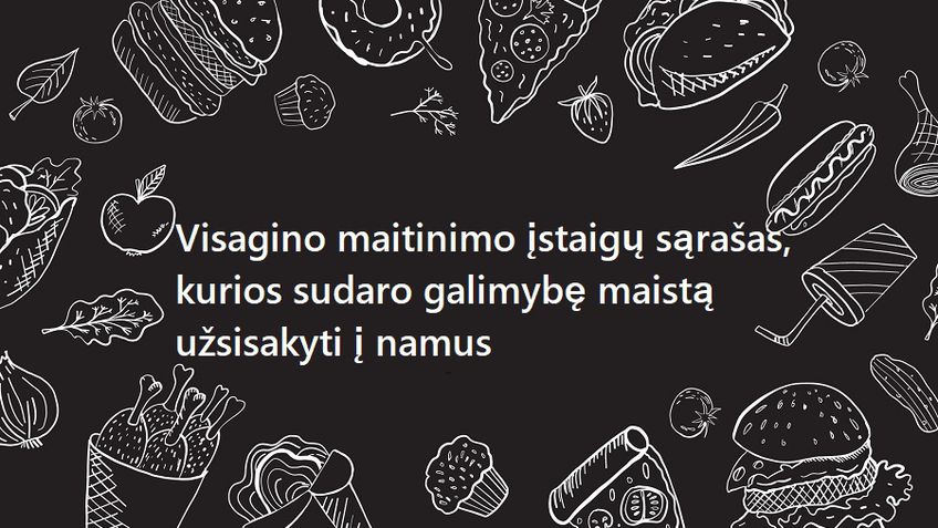 Visagino maitinimo įstaigų sąrašas, kurios sudaro galimybę maistą užsisakyti į namus