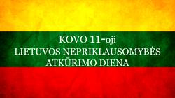 Kovo 11-oji – Lietuvos nepriklausomybės atkūrimo diena