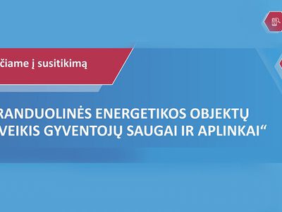 Висагинцев приглашают на обсуждение темы «Влияние объектов ядерной энергетики на безопасность жителей и окружающую среду» - В Висагинасе