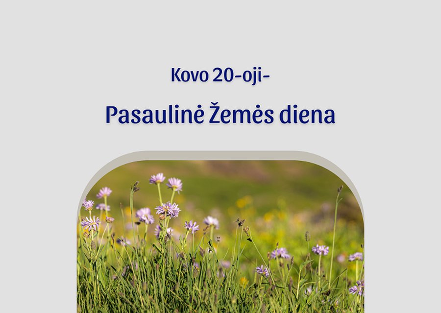 Kovo 20-oji – Pasaulinė Žemės diena - Visagine