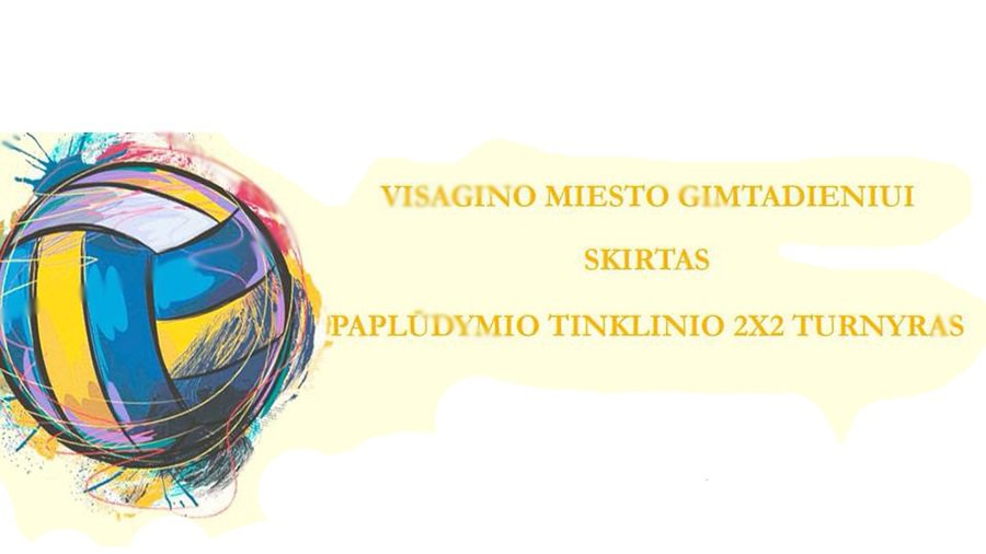 Visagino miesto gimtadieniui skirtas paplūdimio tinklinio 2x2 turnyras - Kultūros ir sporto renginiai